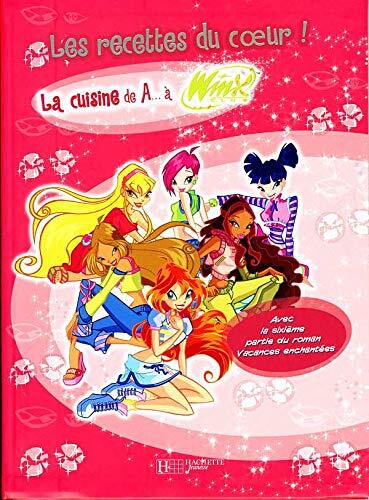 Winx Club 6: Les recettes du coeur ! : La cuisine de A... à Winx