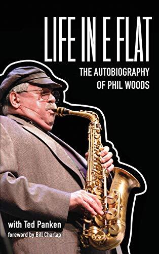 Life in E Flat: The Autobiography of Phil Woods