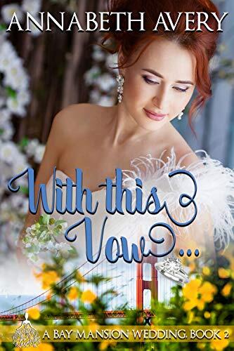 With This Vow: A Bay Mansion Wedding Sweet Romance