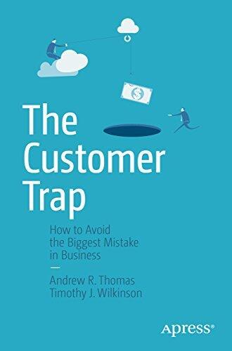 The Customer Trap: How to Avoid the Biggest Mistake in Business