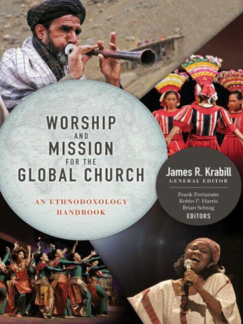Worship and Mission for the Global Church: An Ethnodoxology Handbook