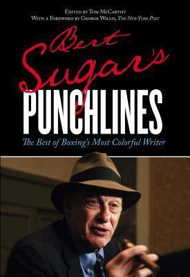 Bert Sugar's Punchlines: The Best of Boxing's Most Colorful Writer