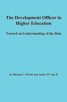 The Development Officer in Higher Education: Toward an Understanding of the Role
