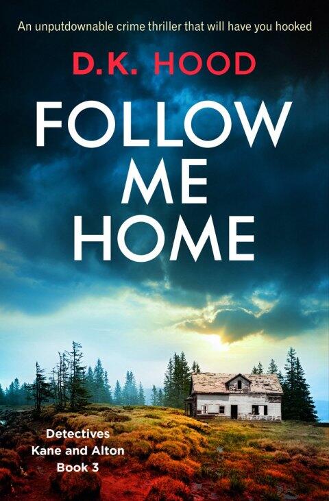 Follow Me Home: A Unputdownable Crime Thriller