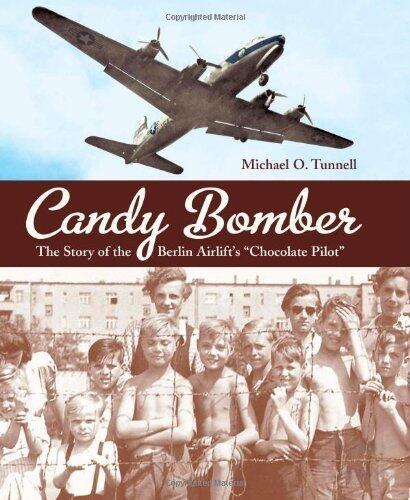 Candy Bomber: The Story of the Berlin Airlift's "Chocolate Pilot" (Orbis Pictus Honor for Outstandin [School & Library Binding]