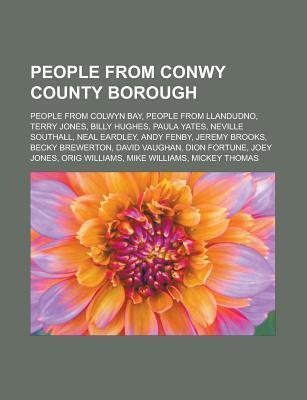 People from Conwy County Borough: People from Colwyn Bay, People from Llandudno, Terry Jones, Billy Hughes, Paula Yates, Neville Southall, Neal Eardle