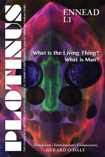 Plotinus Ennead I.1: What is the Living Thing? What is Man? (Translation with an Introduction and Commentary)
