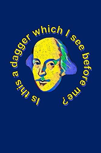 Bard Notes: Is This a Dagger Which I See Before Me? 100 Page 6" x 9" Shakespearean Quotation Blank Ruled Notebook