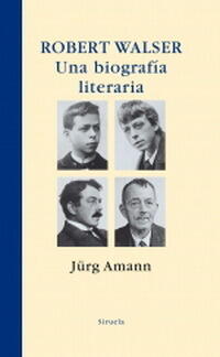 Robert Walser: una biografía literaria