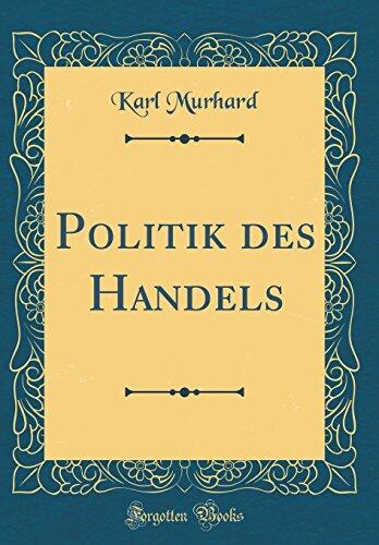 Politik des Handels (Classic Reprint)