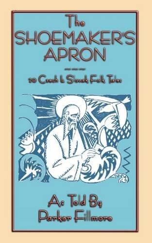 The Shoemaker's Apron: 20 Czech and Slovak Folk Tales