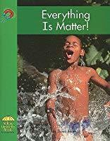 Everything Is Matter!