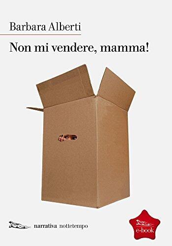 Non mi vendere, mamma! (Narrativa)