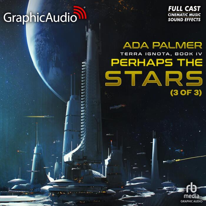 Perhaps the Stars (Part 3 of 3) (Dramatized Adaptation): Terra Ignota, Book 4