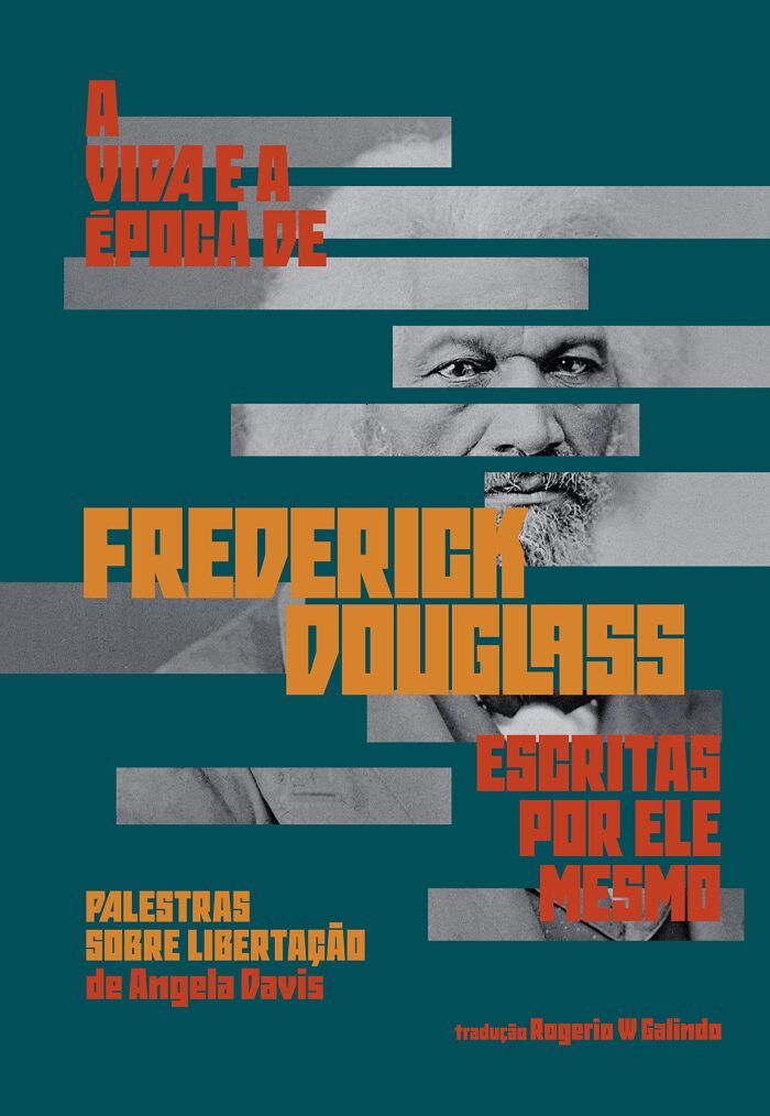 A vida e a época de Frederick Douglass: escritas por ele mesmo