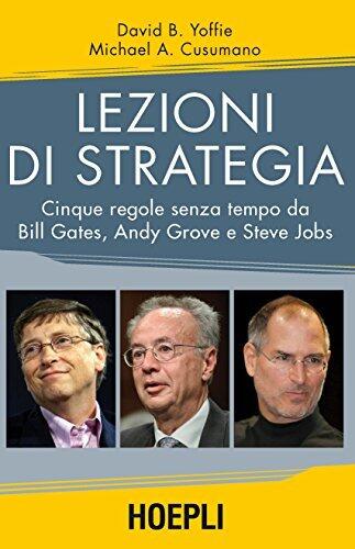 Lezioni di strategia: Cinque regole senza tempo da Bill Gates, Andy Grove e Steve Jobs
