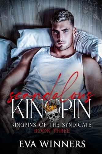 Scandalous Kingpin: Dark Mafia Liebesroman (Die Kingpins des Syndikats 3)