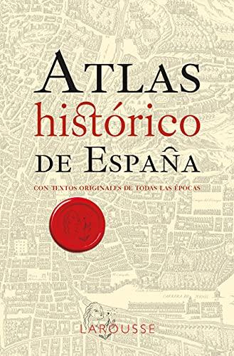 Atlas Histórico de España (LAROUSSE - Libros Ilustrados/ Prácticos - Arte y cultura)