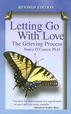 Letting Go With Love: The Grieving Process-Revised Edition