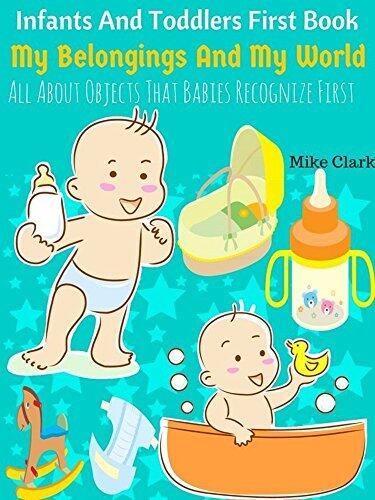 Infants and Toddlers First Book: My Belongings and My World