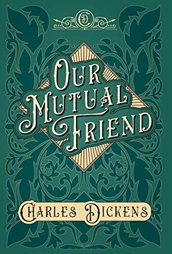 Our Mutual Friend: With Appreciations and Criticisms