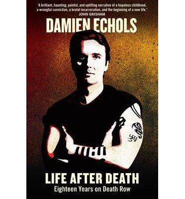 [(Life After Death: Eighteen Years on Death Row )] [Author: Damien Echols] [Jun-2013]
