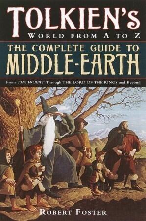 Tolkien's World From A To Z: The Complete Reference Guide to Middle-Earth