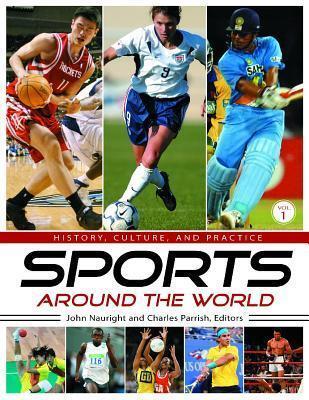 Sports around the World [4 volumes]: History, Culture, and Practice [4 volumes]