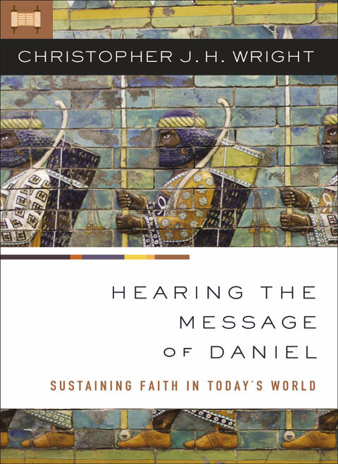 Hearing the Message of Daniel: Sustaining Faith in Today's World