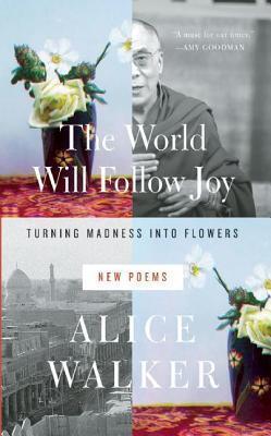 World Will Follow Joy: Turning Madness Into Flowers