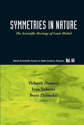 SYMMETRIES IN NATURE: THE SCIENTIFIC HERITAGE OF LOUIS MICHEL