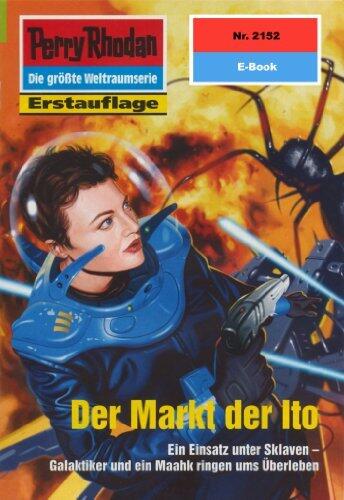 Perry Rhodan 2152: Der Markt der Ito: Perry Rhodan-Zyklus "Das Reich Tradom" (Perry Rhodan-Erstauflage)