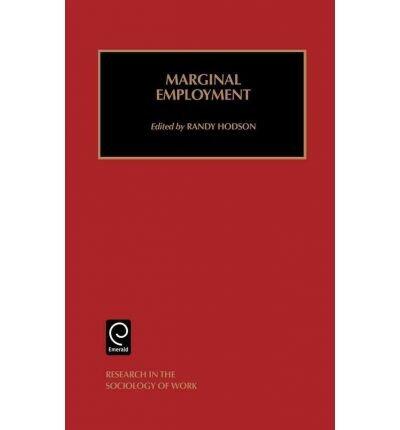 MARGINAL EMPLOYMENT (RESEARCH IN THE SOCIOLOGY OF WORK #9)