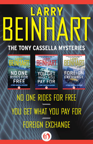 The Tony Cassella Mysteries: No One Rides for Free, You Get What You Pay For, and Foreign Exchange