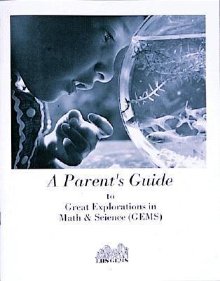 A Parent's Guide to Great Explorations in Math and Science (Gems): How to Help Your Kids Succeed in Math and Science and Have Fun Yourself!