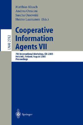 Cooperative Information Agents VII: 7th International Workshop, CIA 2003, Helsinki, Finland, August 27-29, 2003, Proceedings