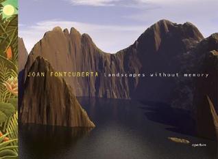 Joan Fontcuberta: Landscapes Without Memory