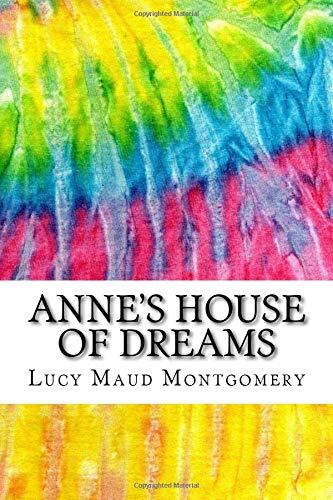 Anne's House of Dreams: Includes MLA Style Citations for Scholarly Secondary Sources, Peer-Reviewed Journal Articles and Critical Essays