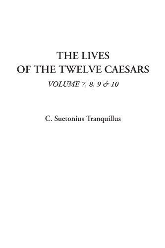 The Lives of the Twelve Caesars (Vol. 7-10)