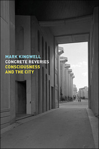 Concrete Reveries: Consciousness And The City