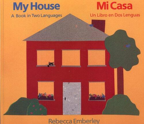 My House: A Book in Two Languages (Mi Casa: Un Libro en Dos Lenguas)