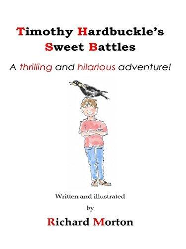 Timothy Hardbuckle's Sweet Battles: A thrilling and hilarious adventure