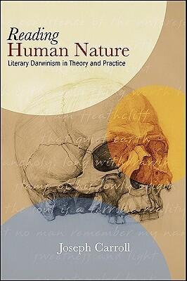 Reading Human Nature: Literary Darwinism in Theory and Practice