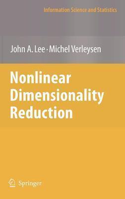 Nonlinear Dimensionality Reduction. Information Science and Statistics.