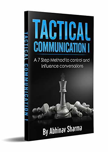Tactical Communication 1: A 7 Step Method to Control and Influence Conversations