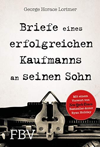 Briefe eines erfolgreichen Kaufmanns an seinen Sohn