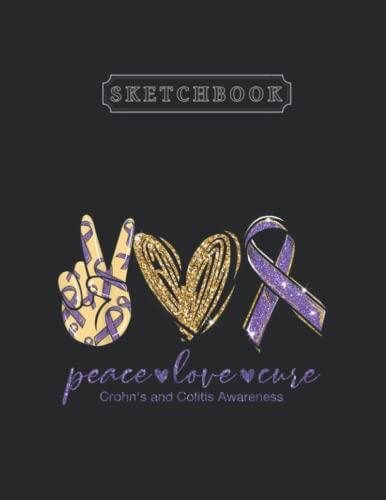 Sketchbook: Peace Love Cure Crohn And Colitis Awareness Gift 8.5 x 11 inches x 120 Pages Blank Sketch Book for Professional Kids - Adults - Artists and Amateurs