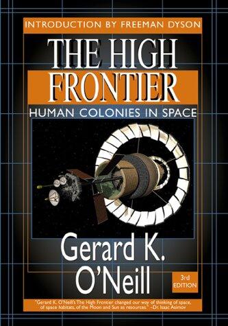 The High Frontier: Human Colonies in Space (Apogee Books Space Series 12)