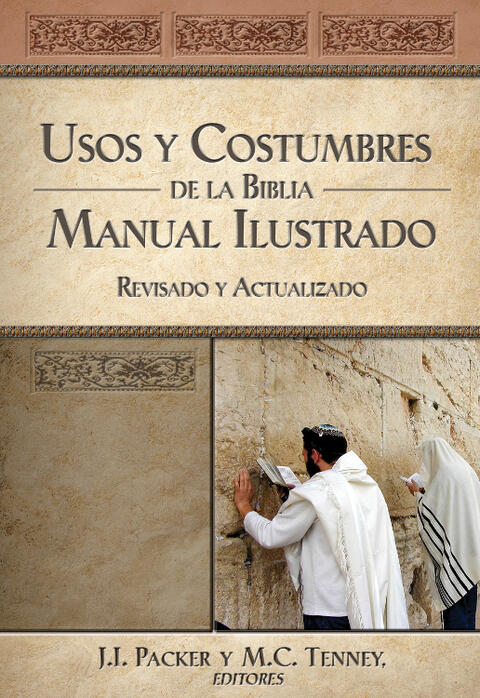 Usos y Costumbres de la Biblia (Edición Solo Texto): Manual Ilustrado, Revisado y Actualizado