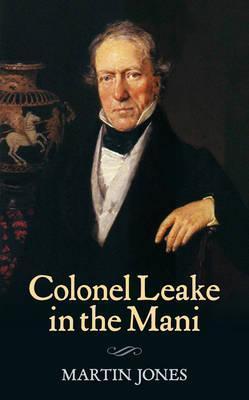 Leake in the Mani: A Digest of Chapters 7, 8 and 9 of William Martin Leake's Travel in the Mani